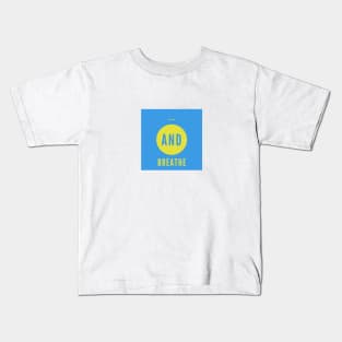 and breathe... Kids T-Shirt